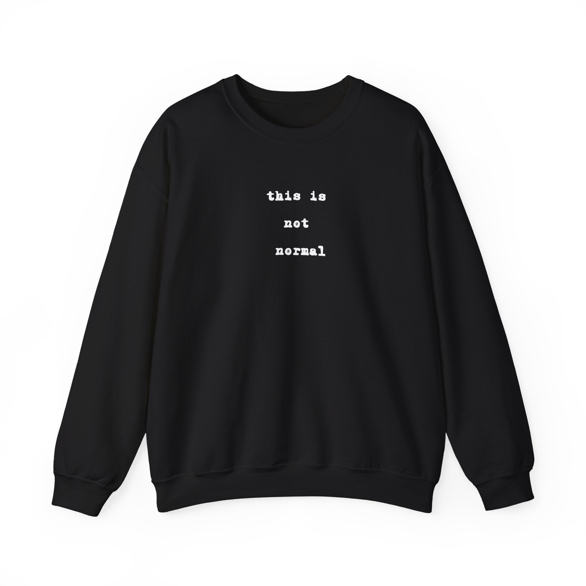 This Is Not Normal Sweatshirt | Funny Minimalist Text Crewneck