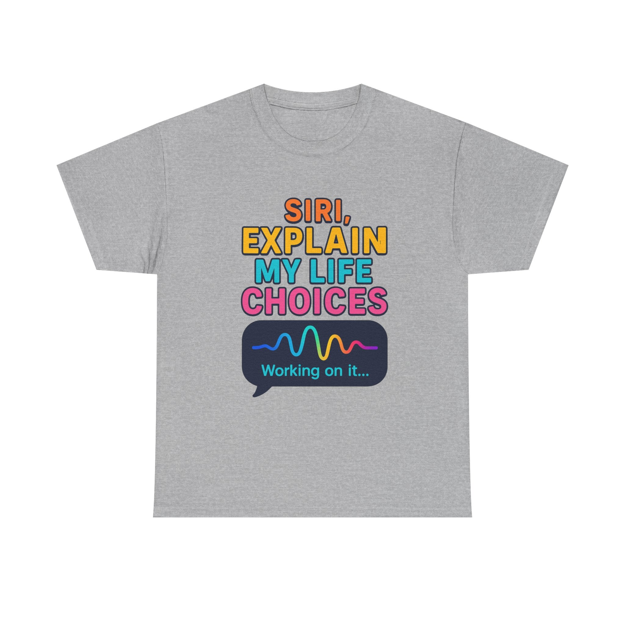 Siri Explain My Life Choices T-Shirt | Funny Tech Quote Tee