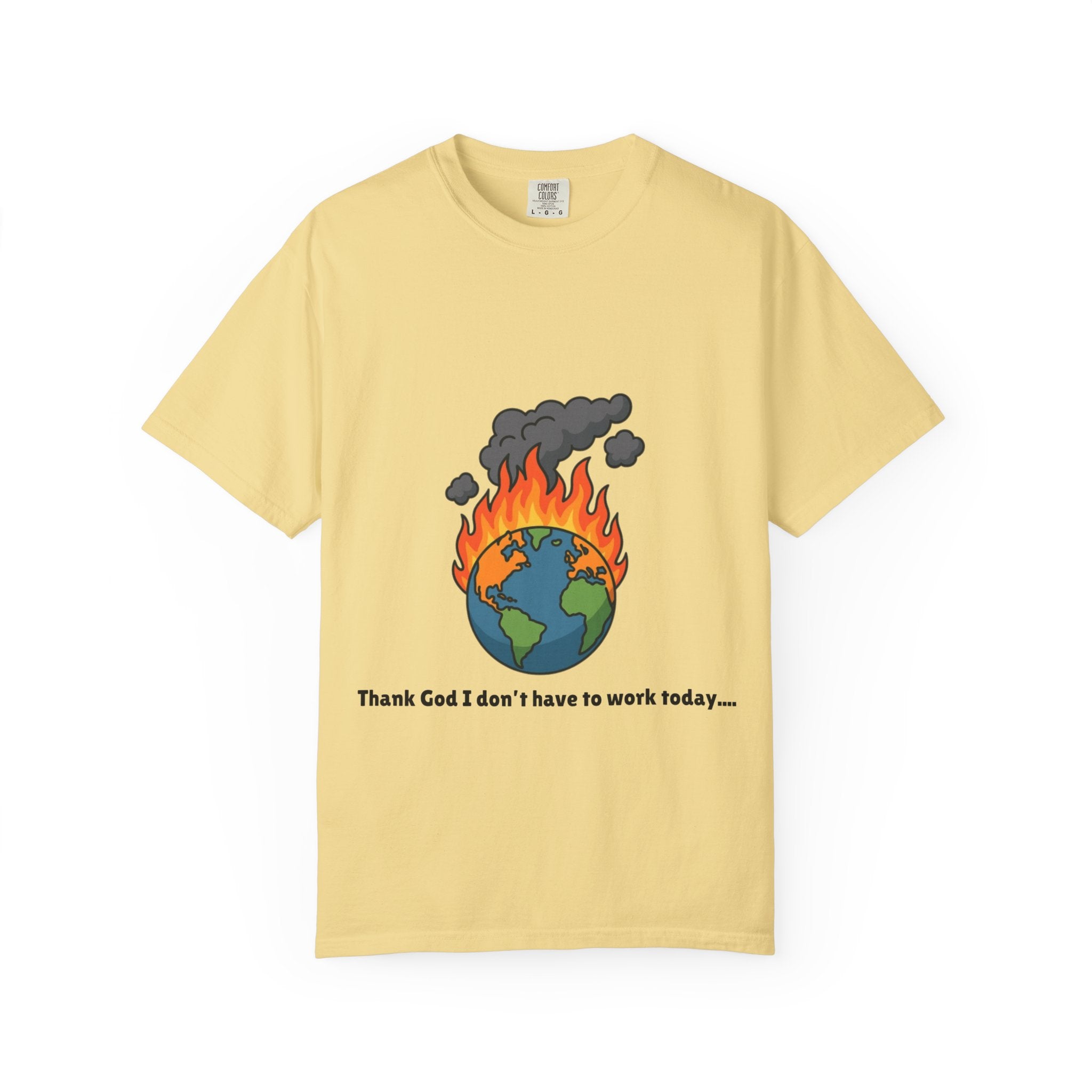 Thank God I don't have to work today....Humorous Unisex Graphic T-shirt