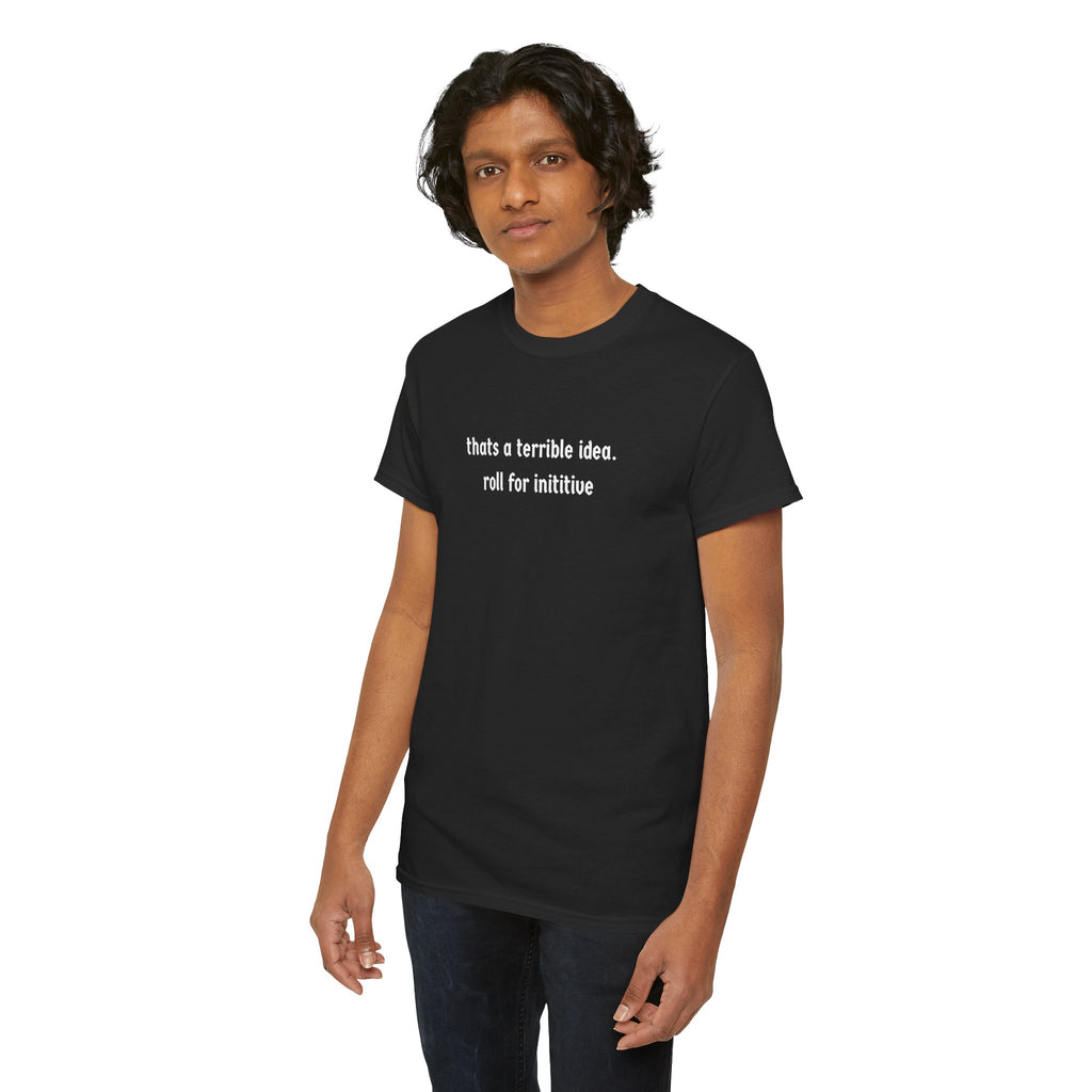thats a terrible idea roll for initiative T-Shirt | RPG D&D Dice Shirt