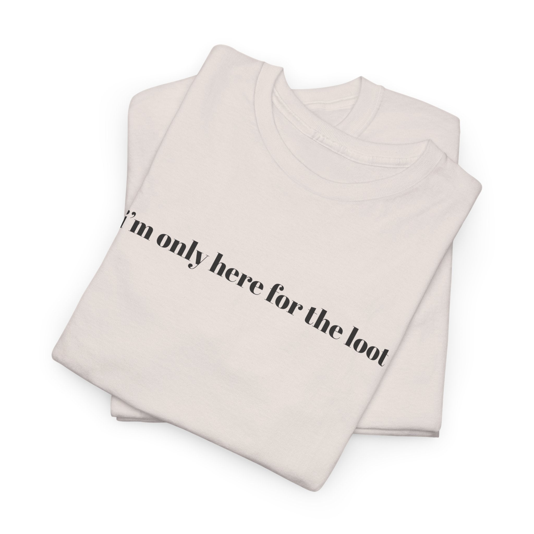 i'm only here for the loot T-Shirt | minimal text tee, white casual top