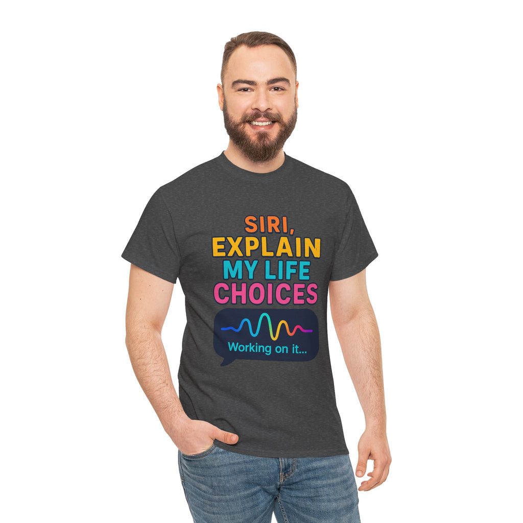 Siri Explain My Life Choices T-Shirt | Funny Tech Quote Tee
