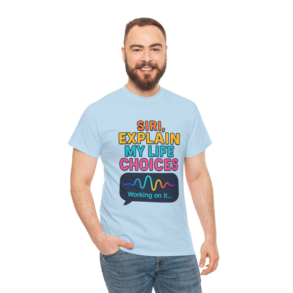 Siri Explain My Life Choices T-Shirt | Funny Tech Quote Tee