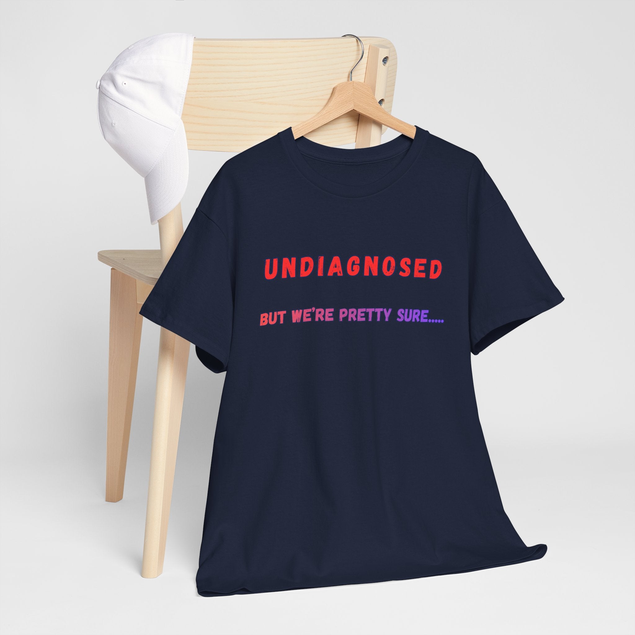 Undiagnosed But We're Pretty Sure Graphic T-Shirt