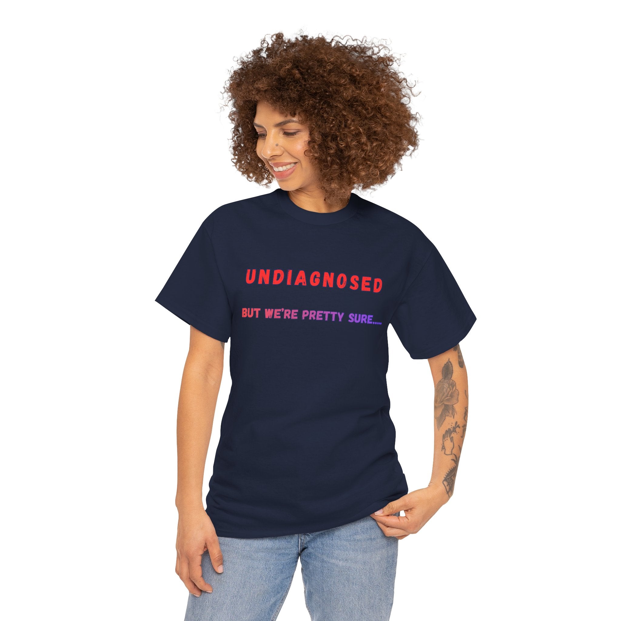 Undiagnosed But We're Pretty Sure Graphic T-Shirt