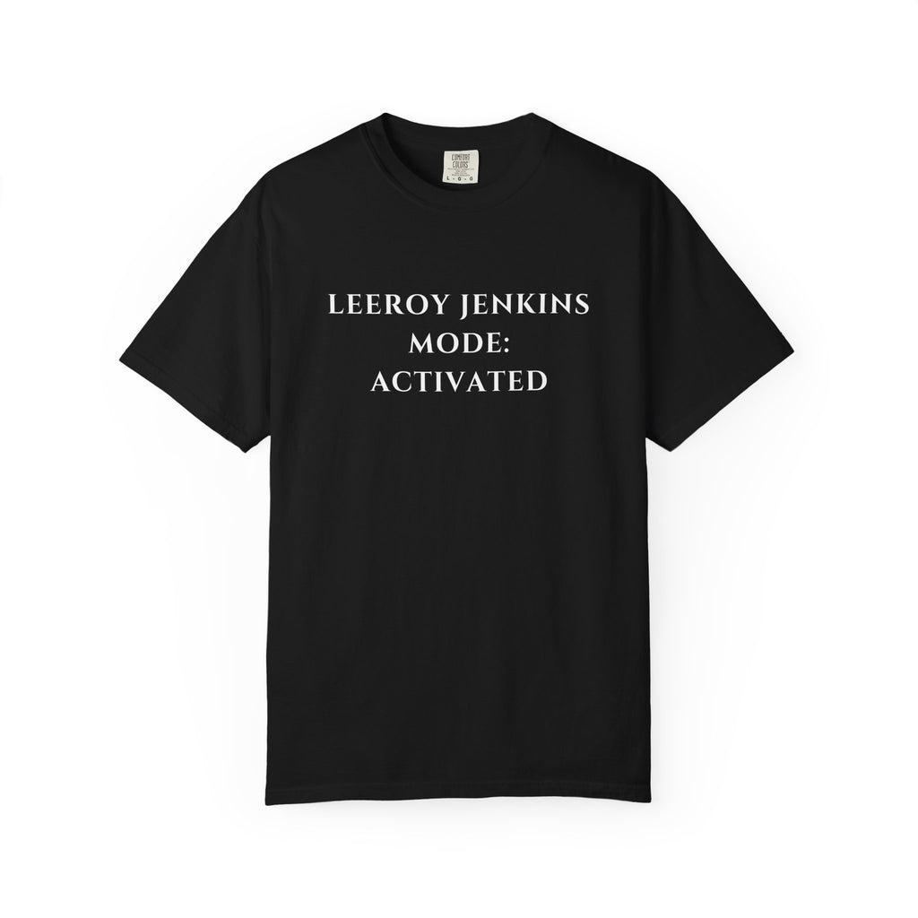 Leeroy Jenkins Mode Activated T-shirt | Funny Gaming Quote Comfort Colors Tee