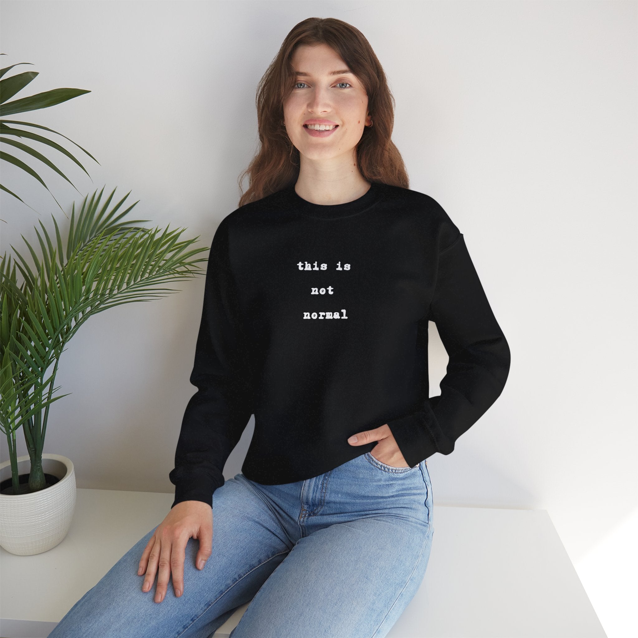 this is not normal Sweatshirt  funny Minimalist Text Crewneck