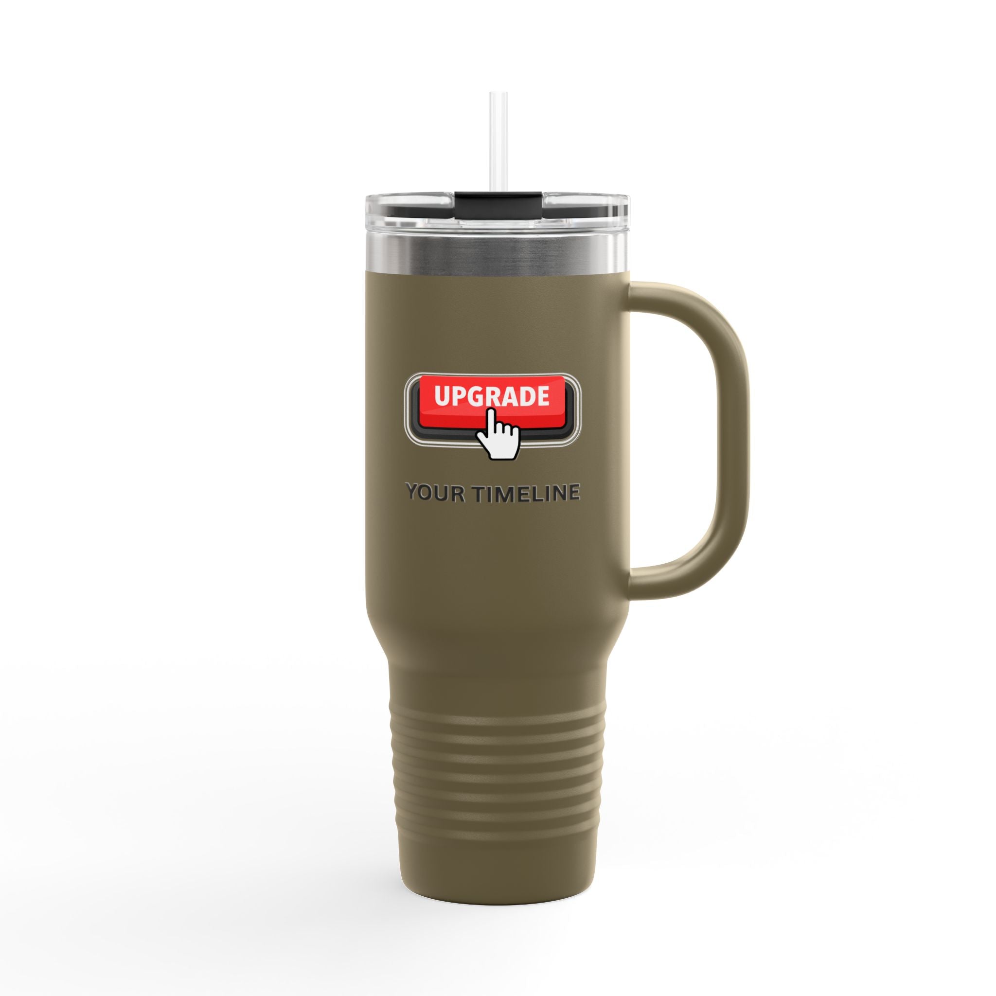 Upgrade Your Timeline , This Timeline is Temporary, Insulated Travel Mug, 40oz