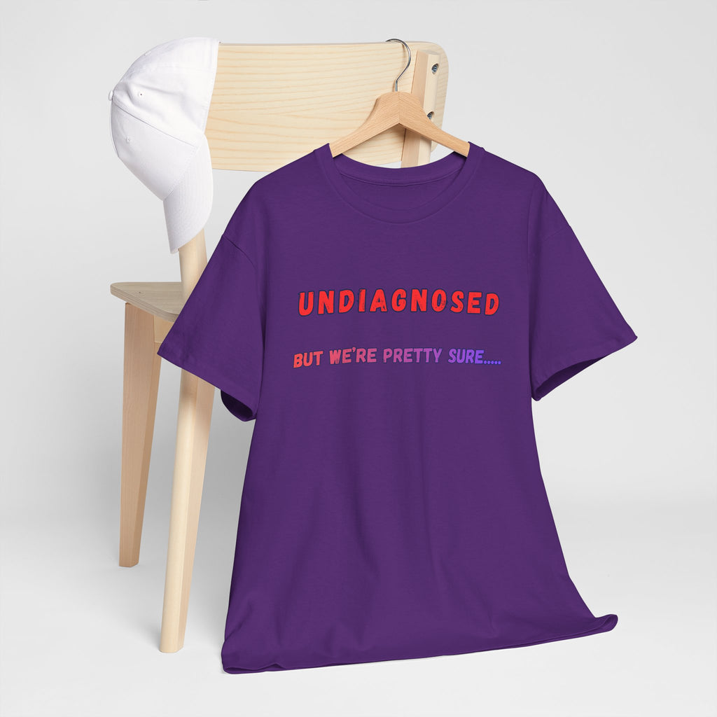 Undiagnosed But We're Pretty Sure Graphic T-Shirt