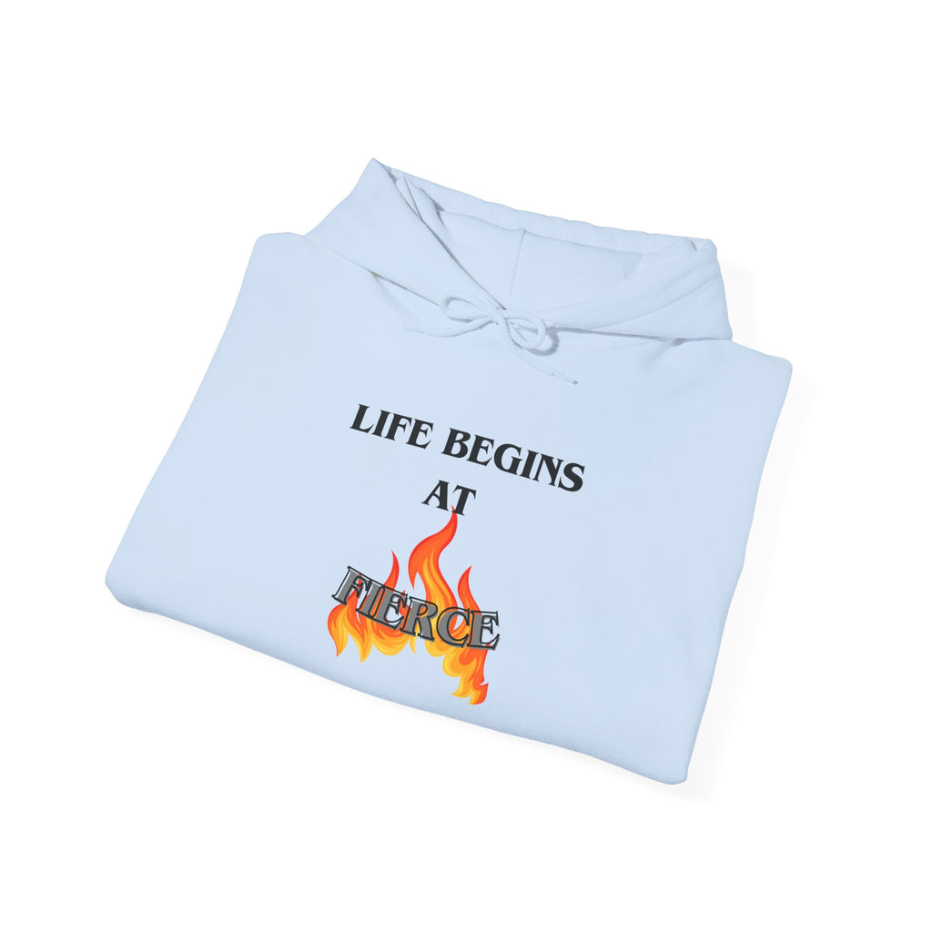 Life Begins at Fierce Hoodie | Flame Graphic Hoodie