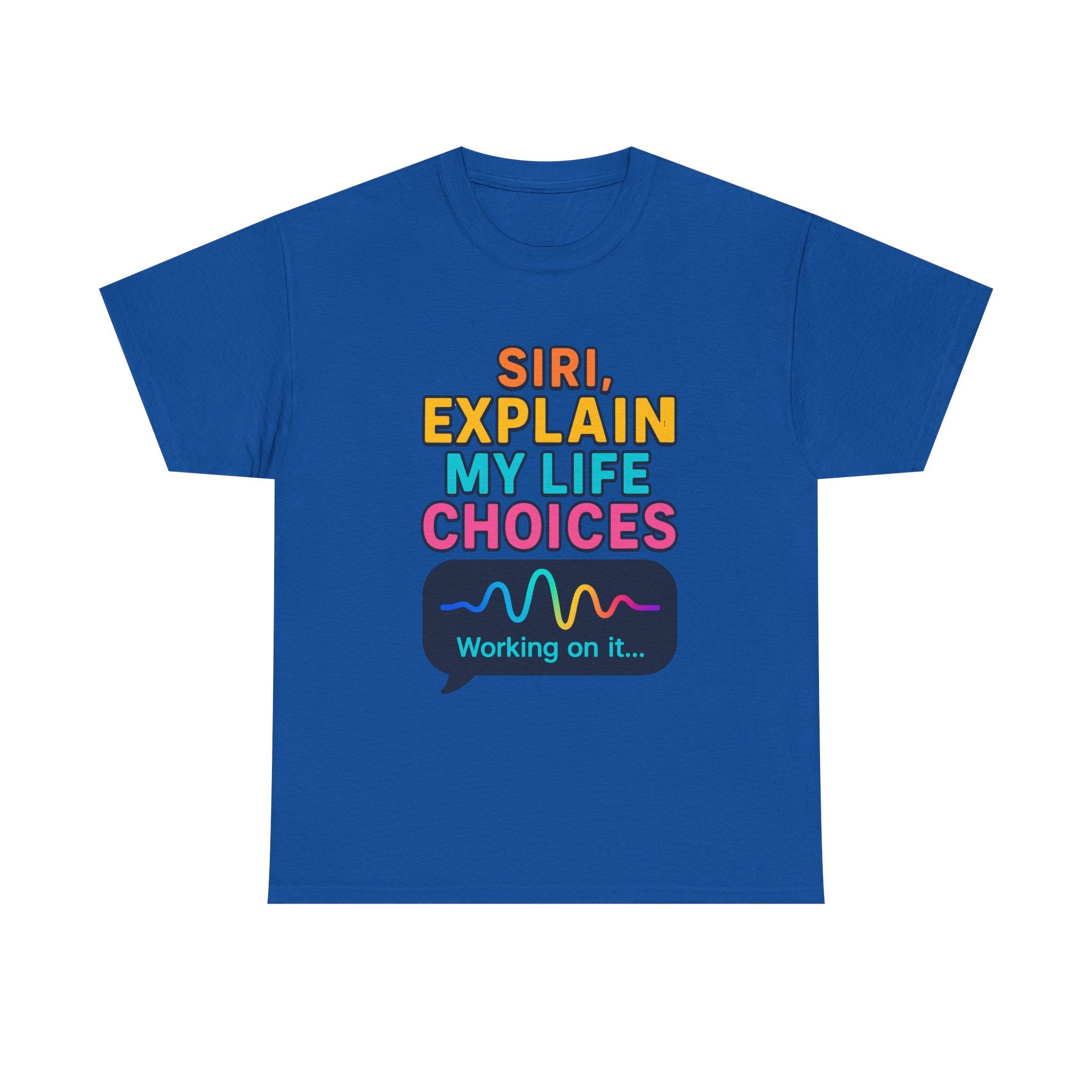 Siri Explain My Life Choices T-Shirt | Funny Tech Quote Tee