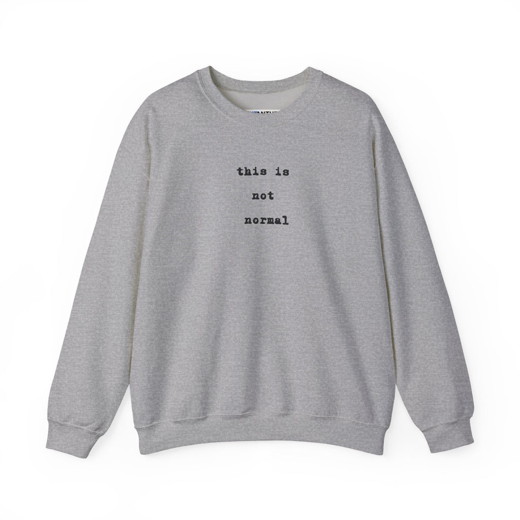 This Is Not Normal Sweatshirt | Funny Minimalist Text Crewneck