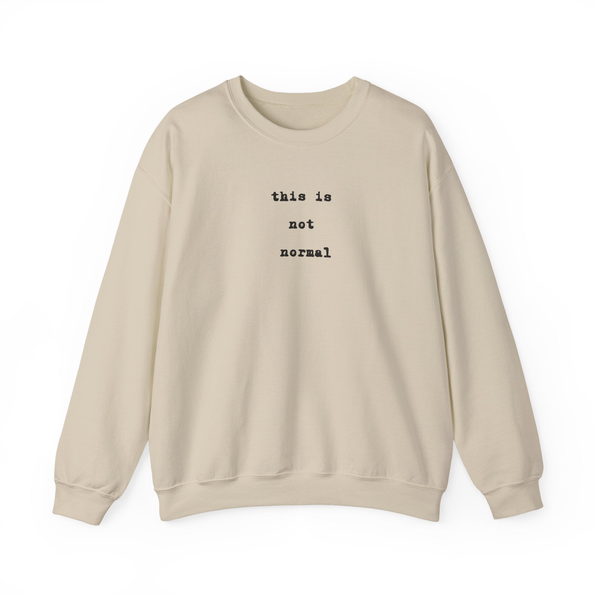 this is not normal Sweatshirt  funny Minimalist Text Crewneck