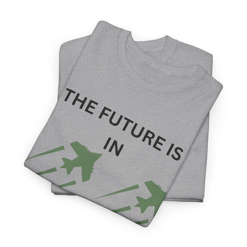 The Future Is IN Formation T-shirt | Fighter Jet positive vibe Graphic Tee