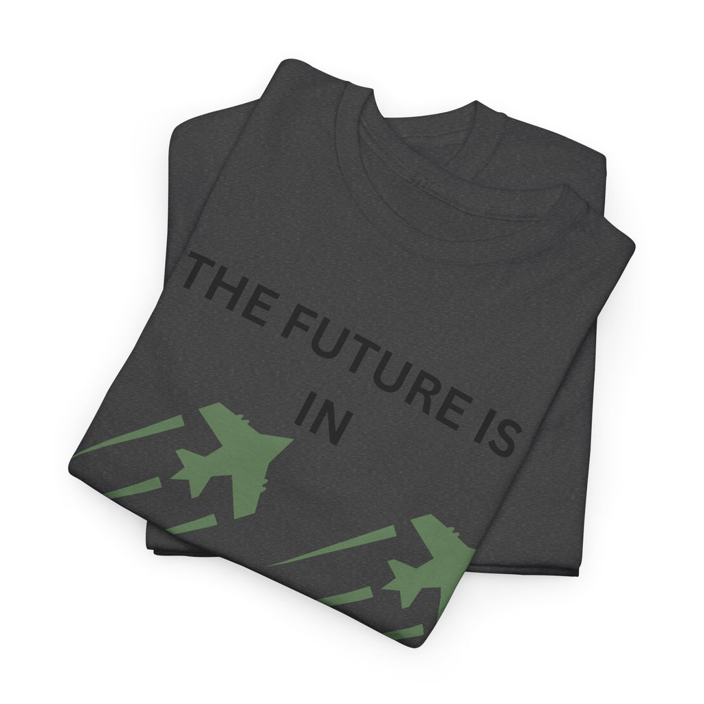The Future Is IN Formation T-shirt | Fighter Jet positive vibe Graphic Tee