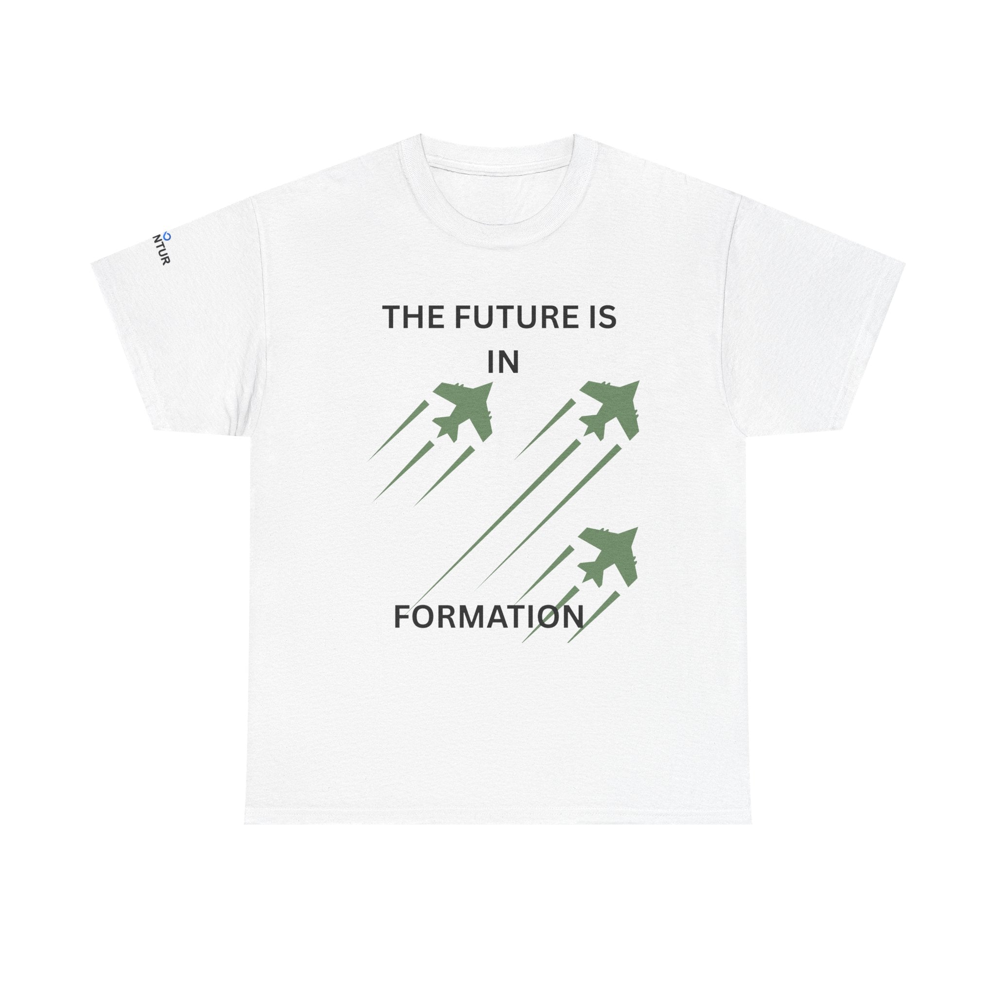 The Future Is IN Formation T-shirt | Fighter Jet positive vibe Graphic Tee