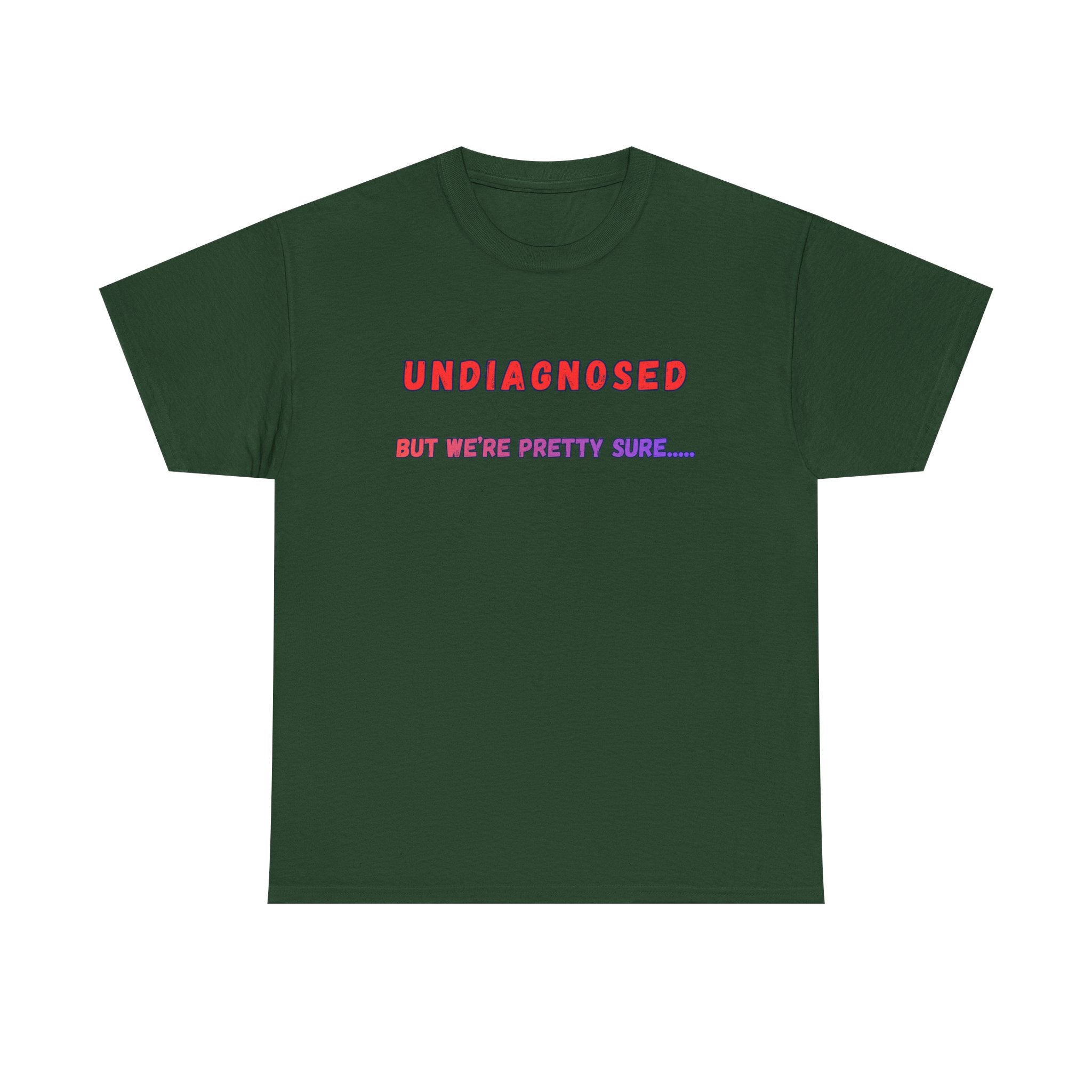 Undiagnosed But We're Pretty Sure Graphic T-Shirt