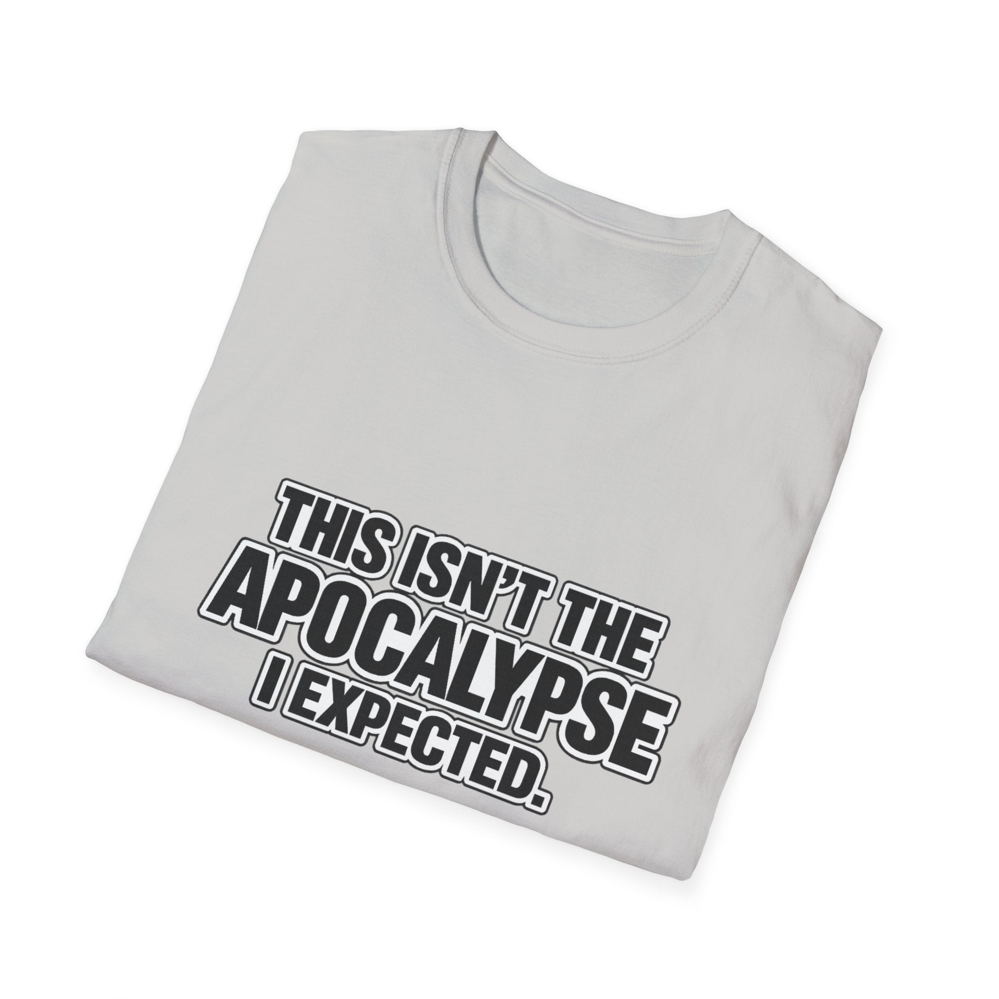 This Isn't the Apocalypse I Expected T-Shirt | Funny Sarcastic Phrase Comfort Colors Tee