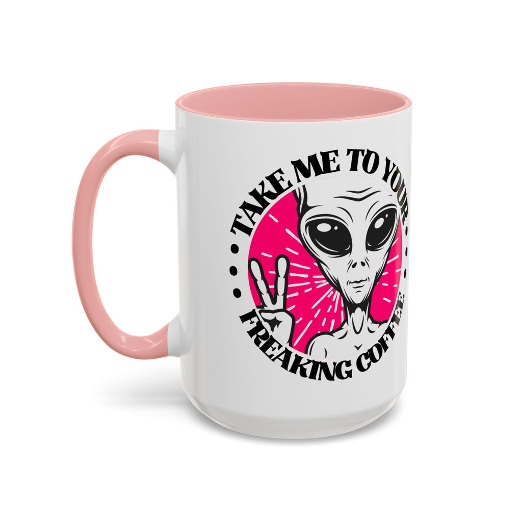 Take Me To Your Freaking Coffee Alien-Themed Coffee Mug