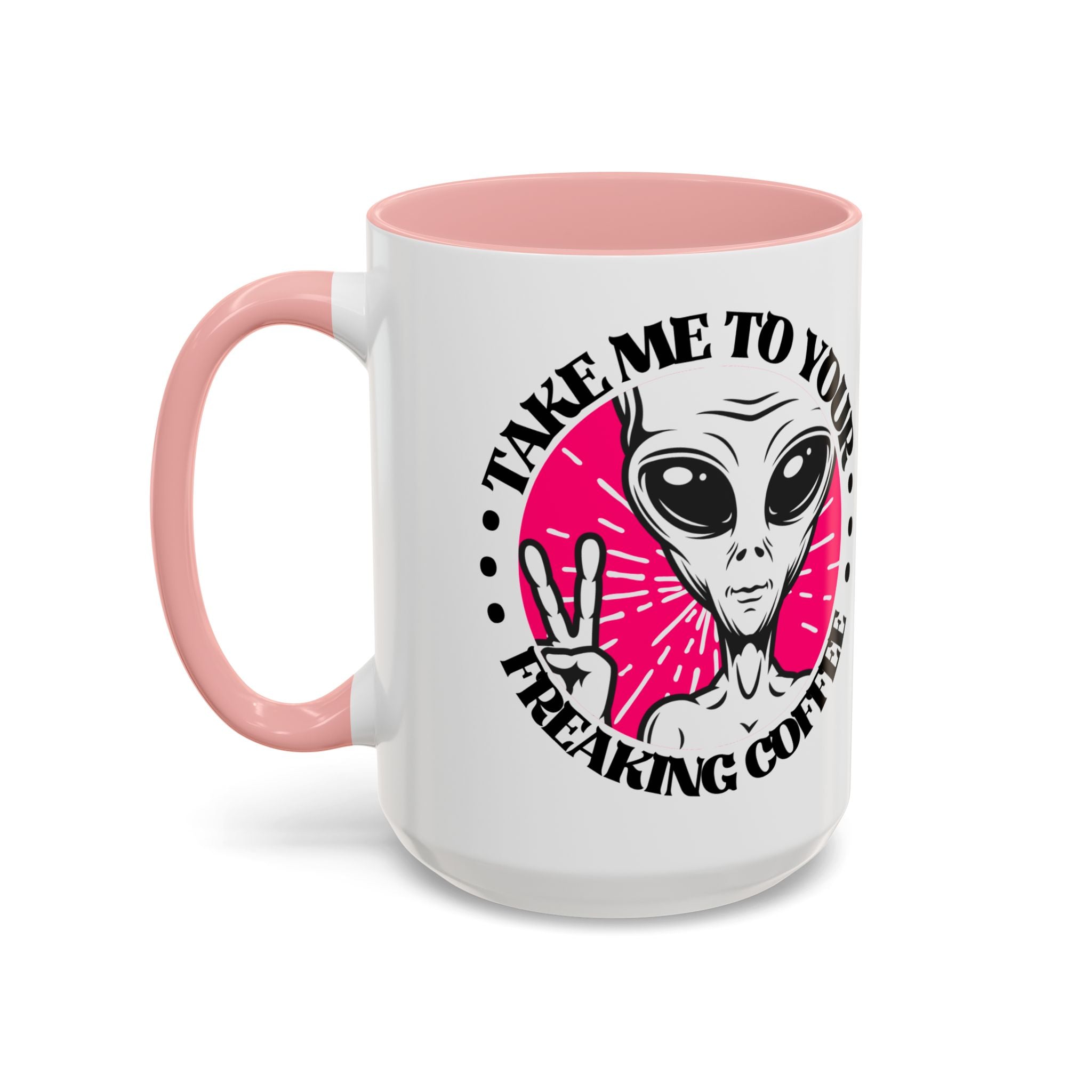 Take Me To Your Freaking Coffee Alien-Themed Coffee Mug