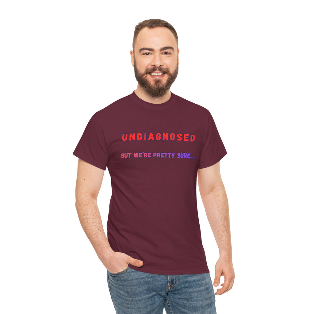Undiagnosed But We're Pretty Sure Graphic T-Shirt